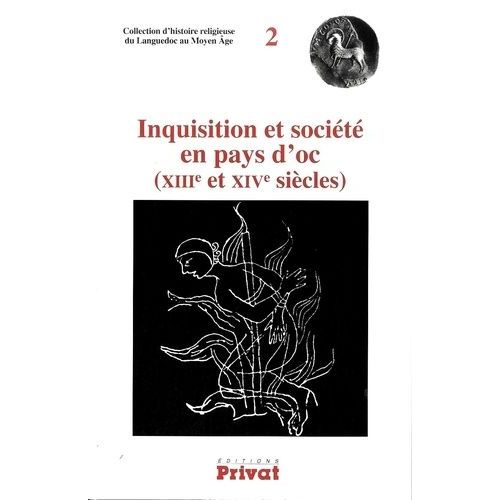 Inquisition Et Société En Pays D'oc (Xiiie Et Xive Siècles)