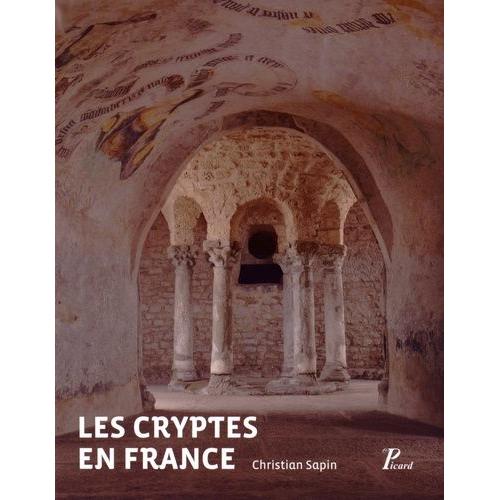 Les Cryptes En France - Pour Une Approche Archéologique, Ive-Xiie Siècle