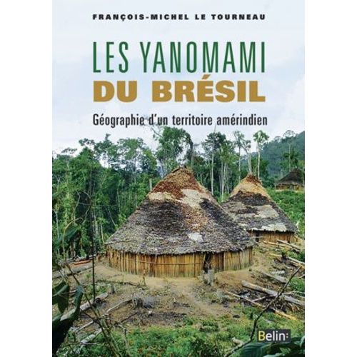 Les Yanomami Du Brésil - Géographie D'un Territoire Amérindien