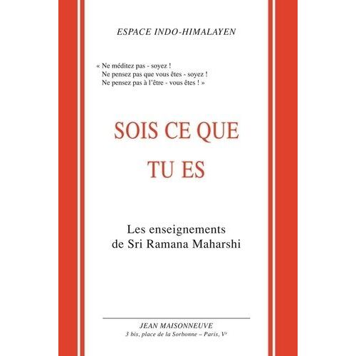 Sois Ce Que Tu Es - Les Enseignements De Sri Ramana Maharshi