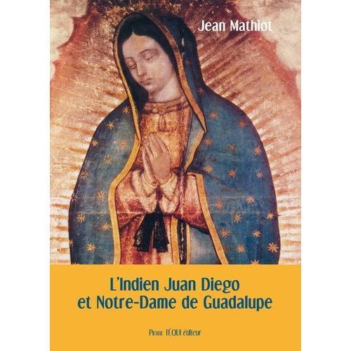 L'indien Juan Diego Et Notre-Dame De Guadalupe