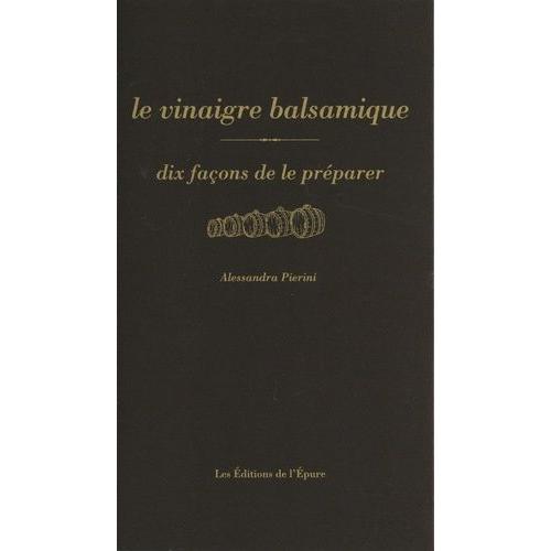 Le Vinaigre Balsamique Dix Façons De Le Préparer