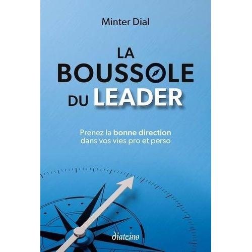 La Boussole Du Leader - Prenez La Bonne Direction Dans Vos Vies Pro Et Perso