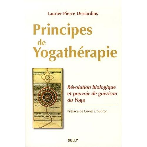 Principes De Yogathérapie - Révolution Biologique Et Pouvoir De Guérison Du Yoga