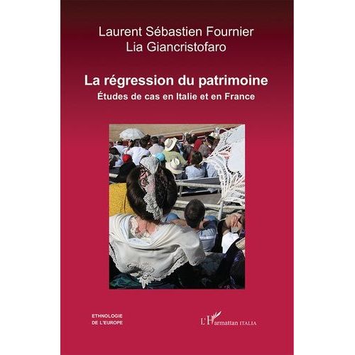 La Régression Du Patrimoine - Etudes De Cas En Italie Et En France