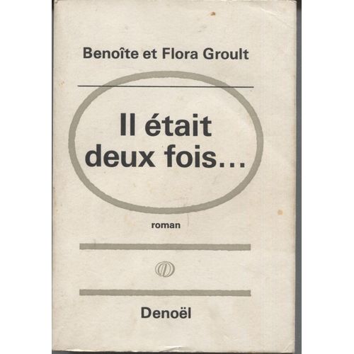 Il Était Deux Fois... Benoîte Et Flora Groult - Chez Denoel - 1968