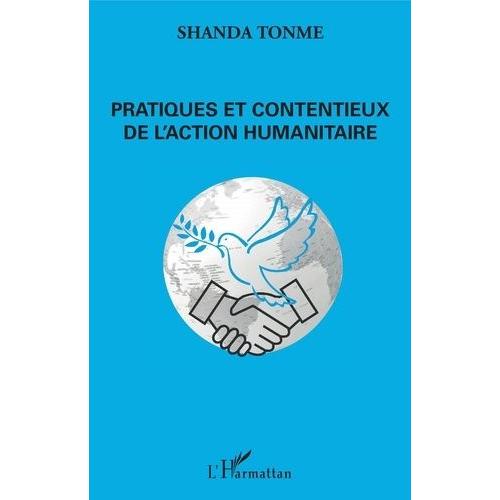 Pratiques Et Contentieux De L'action Humanitaire