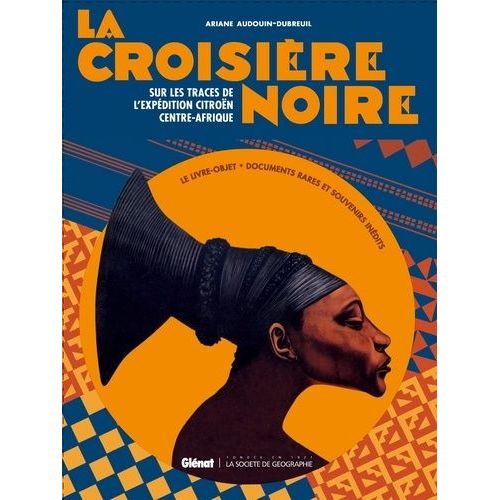 La Croisiere Noire - Sur La Trace De L'expédition Citroën Centre-Afrique