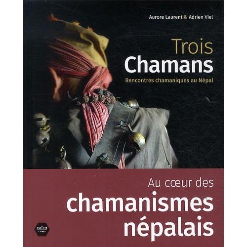 Trois Chamans - Rencontres Chamaniques Au Népal