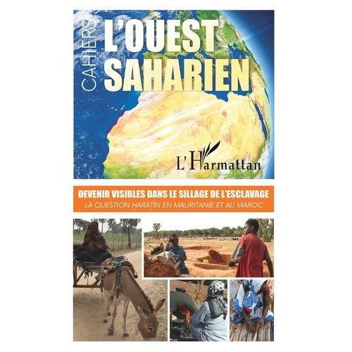 Devenir Visibles Dans Le Sillage De L'esclavage - La Question Haratin En Mauritanie Et Au Maroc