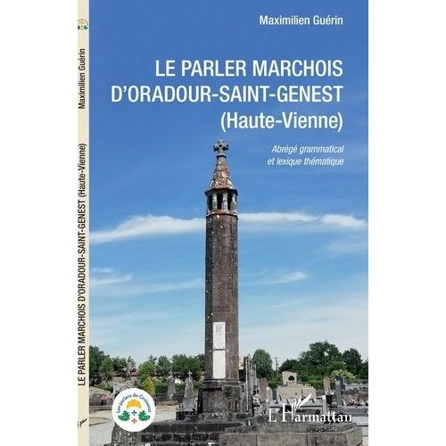 Le Parler Marchois D'oradour-Saint-Genest (Haute-Vienne) - Abrégé Grammatical Et Lexique Thématique
