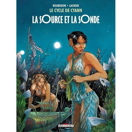 Le Cycle De Cyann Tome 1 - La Source Et La Sonde