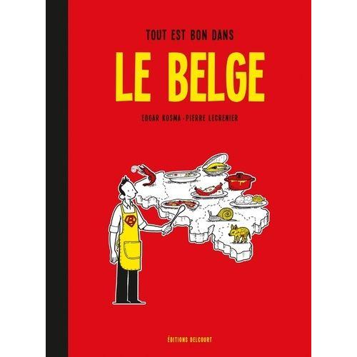 Le Belge Tome 2 - Tout Est Bon Dans Le Belge