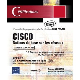 Cisco : Notions De Base Sur Les Réseaux - Préparation À La Certification Ccna 640-802