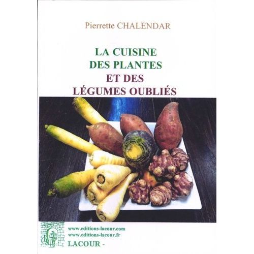 La Cuisine Des Plantes Et Des Légumes Oubliés