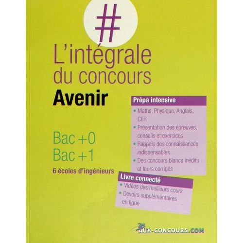 L'intégrale Du Concours Avenir - Bac+0, Bac+1, 6 Écoles D'ingénieurs