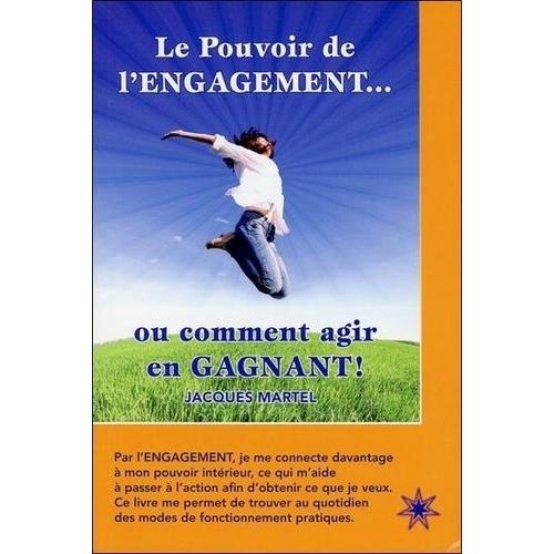 Le Pouvoir De L'engagement - Ou Comment Agir En Gagnant !