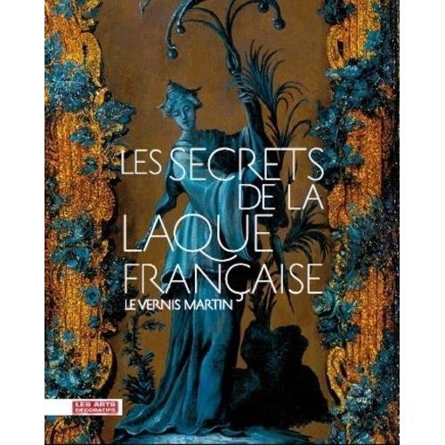 Les Secrets De La Laque Française - Le Vernis Martin