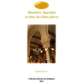 Histoires, Légendes Et Rites Des Fêtes Juives