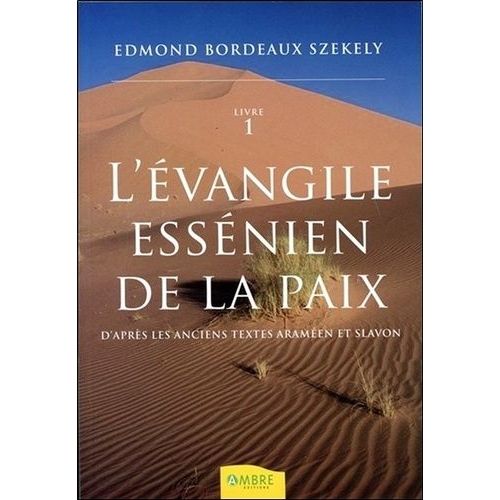 L'evangile Essénien De La Paix - D'après Les Anciens Textes Araméen Et Slavon, Tome 1