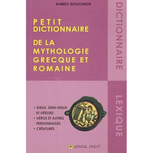 Petit Dictionnaire De La Mythologie Grecque Et Romaine