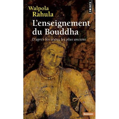 L'enseignement Du Bouddha - D'après Les Textes Les Plus Anciens - Etude Suivie D'un Choix De Textes
