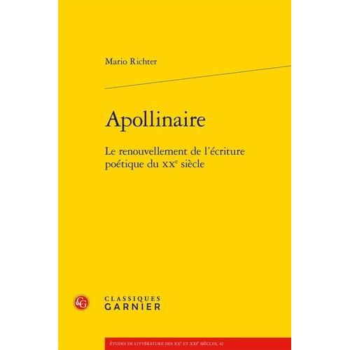 Apollinaire - Le Renouvellement De L'écriture Poétique Du Xxe Siècle