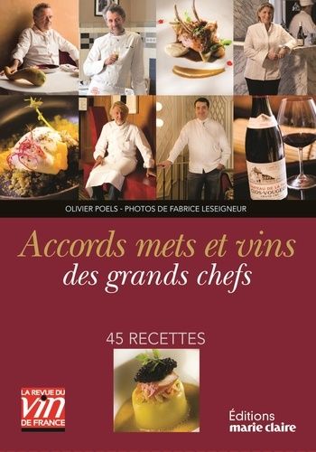 Accords Mets Et Vins Des Grands Chefs - 45 Recettes