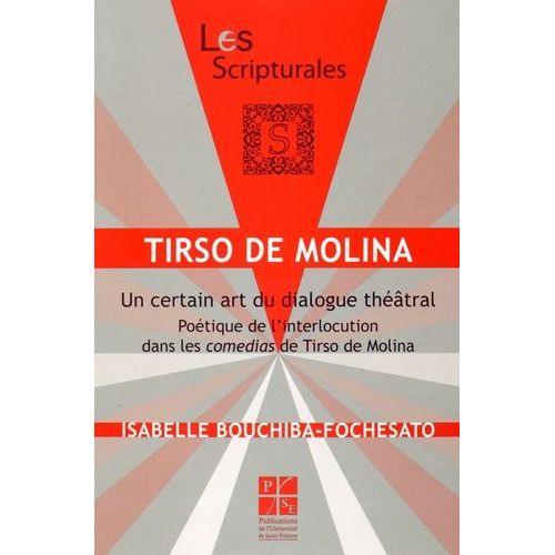 Tirso De Molina : Un Certain Art Du Dialogue Théâtral - Poétique De L'interlocution Dans Les Comedias De Tirso De Molina