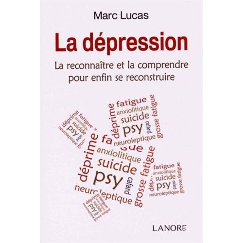 La Dépression - La Reconnaître Et La Comprendre Pour Enfin Se Reconstruire