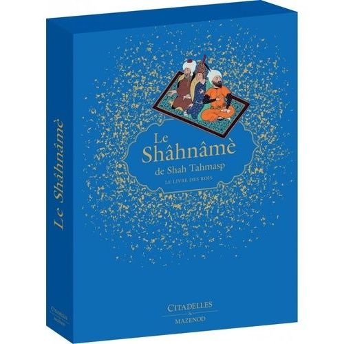 Le Shâhnâmè De Shah Tahmasp - Le Livre Des Rois