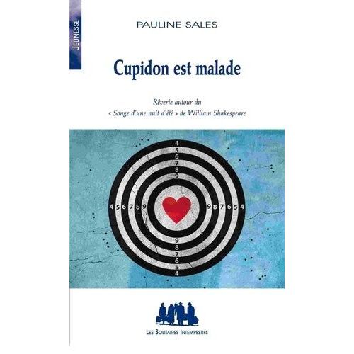 Cupidon Est Malade - Rêverie Autour Du "Songe D'une Nuit D'été" De Shakespeare