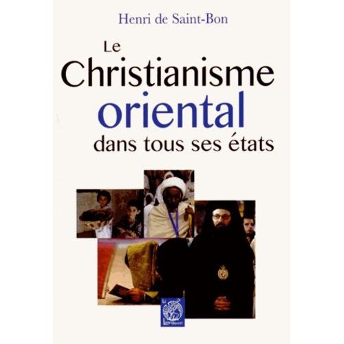 Le Christianisme Oriental Dans Tous Ses États