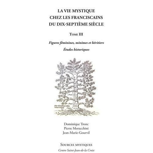 La Vie Mystique Chez Les Franciscains Du Xviiie Siècle - Tome 3