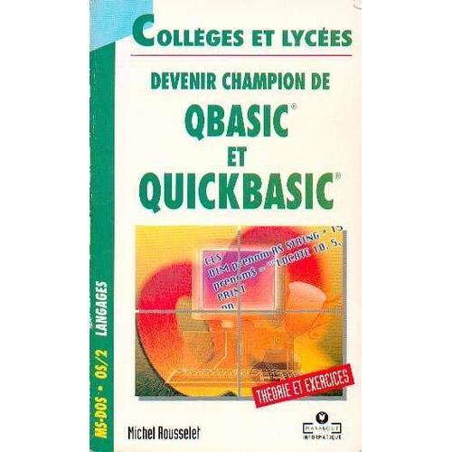 Devenir Champion De Qbasic Et Quickbasic - Théorie Et Exercices