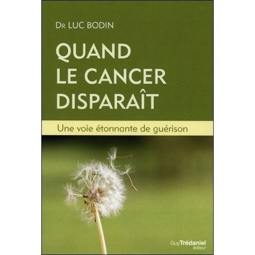 Quand Le Cancer Disparaît - Une Voie Étonnante De Guérison