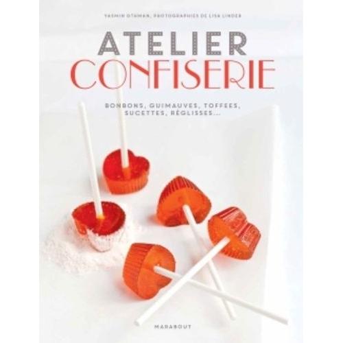 Atelier Confiserie - Bonbons, Guimauves, Toffees, Sucettes, Réglisses
