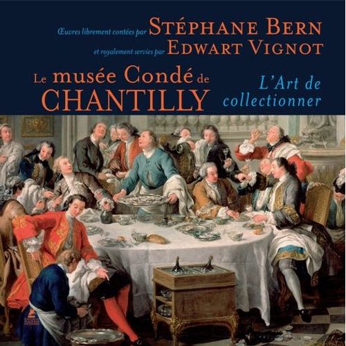 Le Musée Condé De Chantilly - L'art De Collectionner