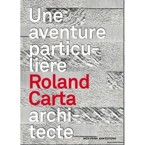 Roland Carta Architecte - Une Aventure Particulière