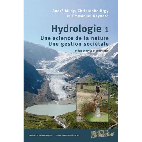 Hydrologie - Tome 1, Une Science De La Nature, Une Gestion Sociétale
