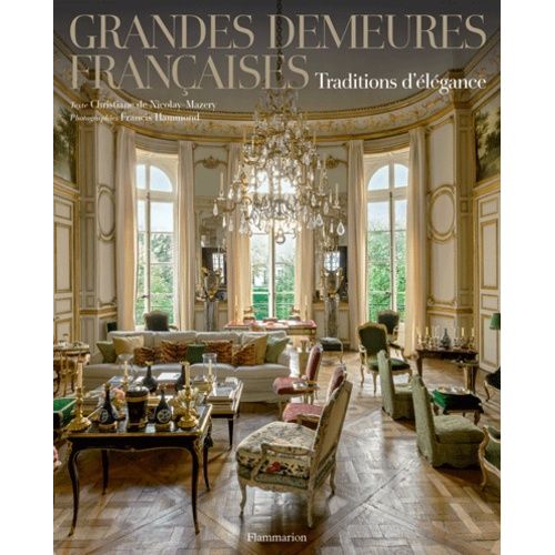 Grandes Demeures Françaises - Traditions D'élégance