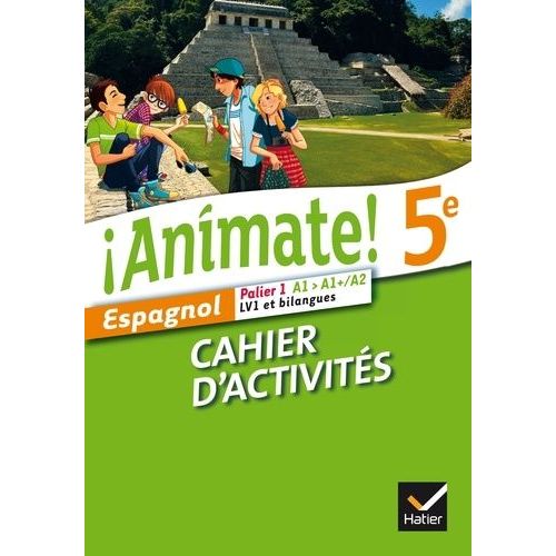 Espagnol 5e Palier 1 A1-A1+/A2 Lv1 Et Bilangues Animate! - Cahier D'activités