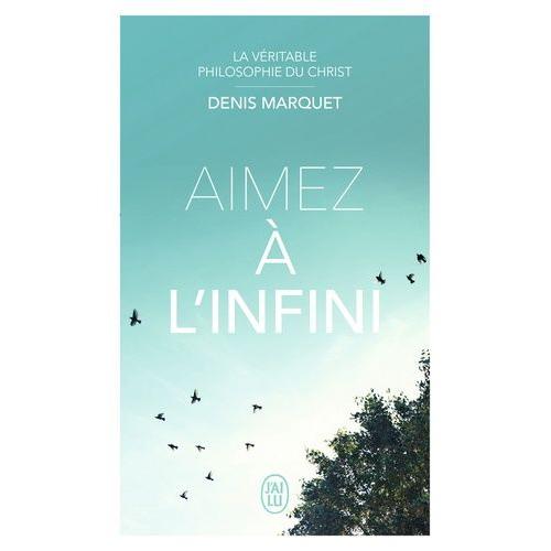 Aimez À L'infini - La Véritable Philosophie Du Christ