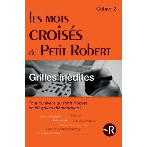 Les Mots Croisés Du Petit Robert - Tout L'univers Du Petit Robert En 50 Grilles Thématiques, Cahier 2