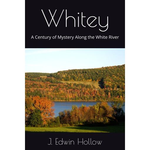 Whitey: A Century Of Mystery Along The White River