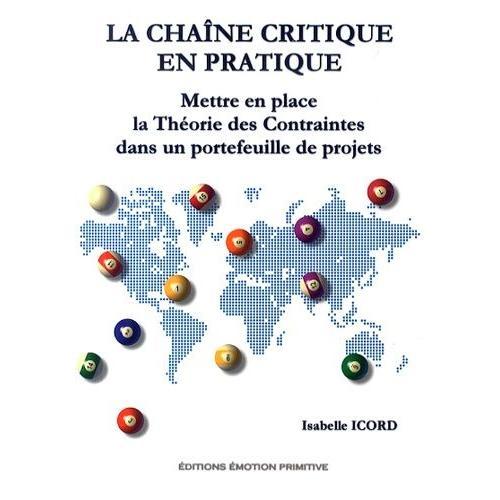 La Chaîne Critique En Pratique - Mettre En Place La Théorie Des Contraintes Dans Un Portefeuille De Projets