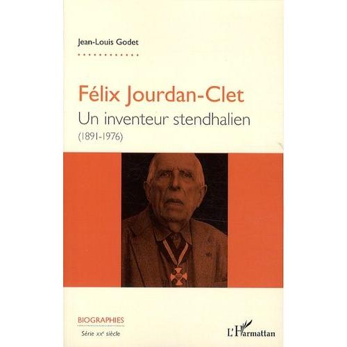 Félix Jourdan-Clet - Un Inventeur Stendhalien (1891-1976)