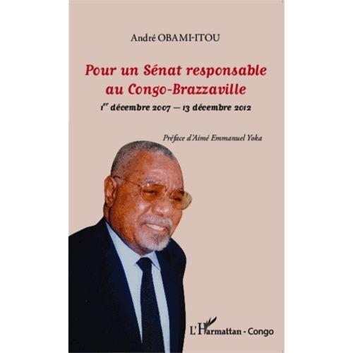 Pour Un Sénat Responsable Au Congo-Brazzaville - 1er Décembre 2007-13 Décembre 2012