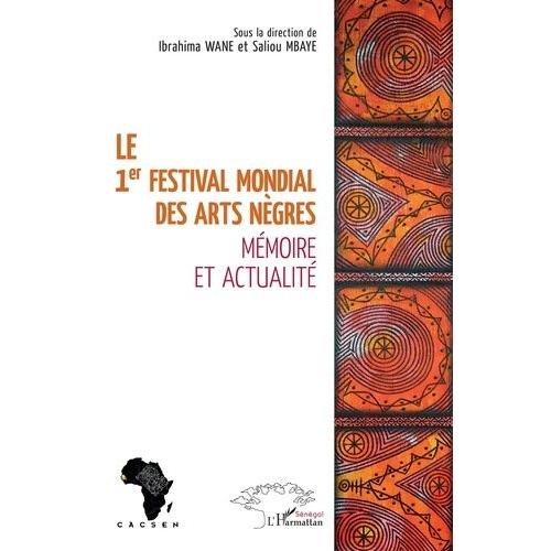 Le 1er Festival Mondial Des Arts Nègres - Mémoire Et Actualité