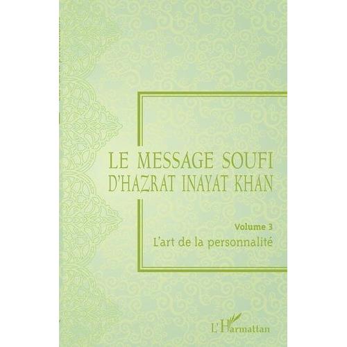 Le Message Soufi D'hazrat Inayat Khan - Volume 3, L'art De La Personnalité